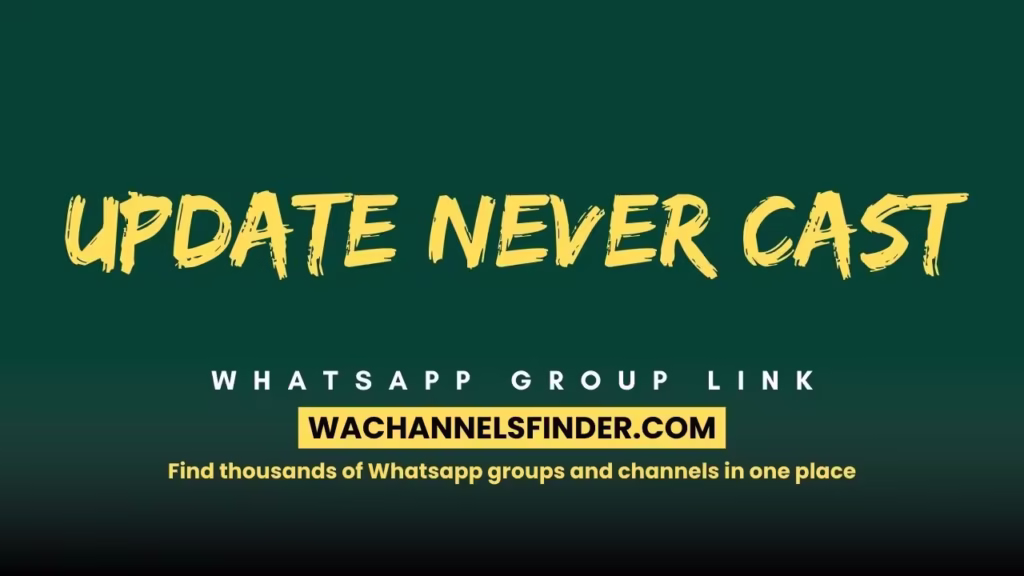 Update Never Cast Whatsapp Group Link