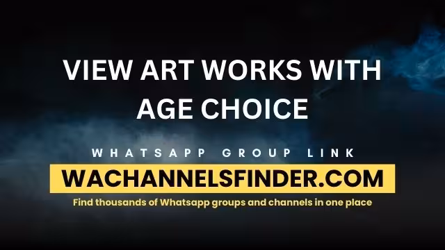 VIEW ART WORKS WITH AGE CHOICE - WhatsApp Channel