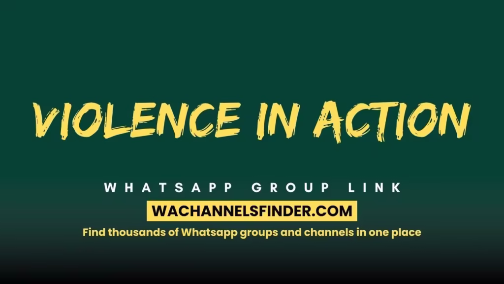 Violence in action Whatsapp Group Link