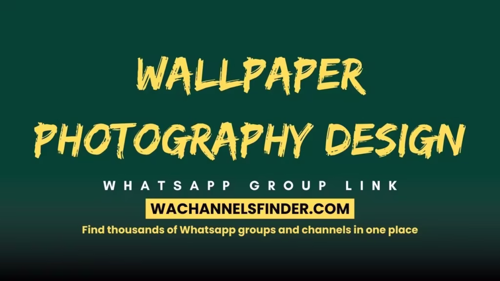 Wallpaper photography Design Whatsapp Group Link