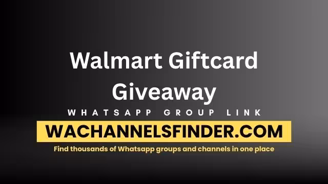 Walmart Giftcard Giveaway - WhatsApp Channel