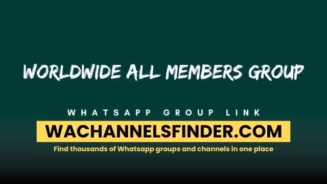 Worldwide all members group - WhatsApp Channel
