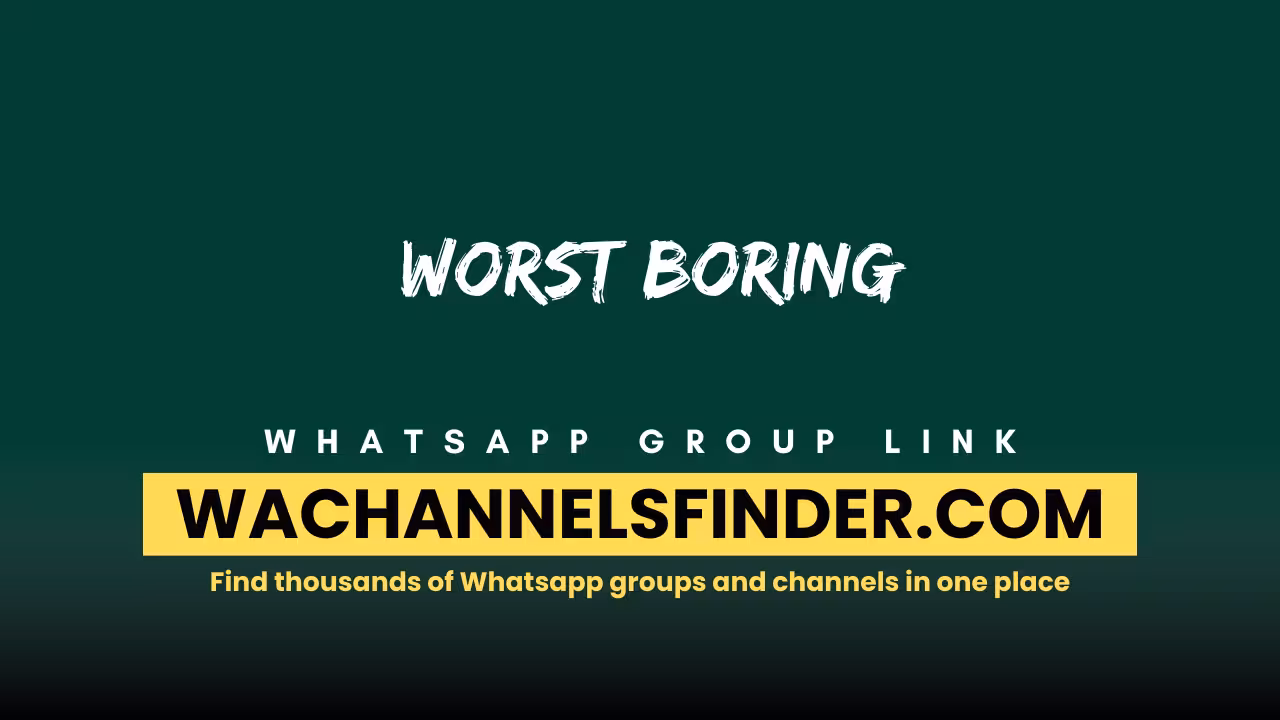 Worst boring - WhatsApp Channel
