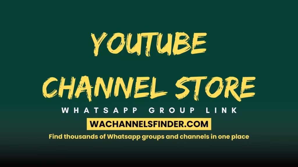 YOUTUBE CHANNEL STORE Whatsapp Group Link