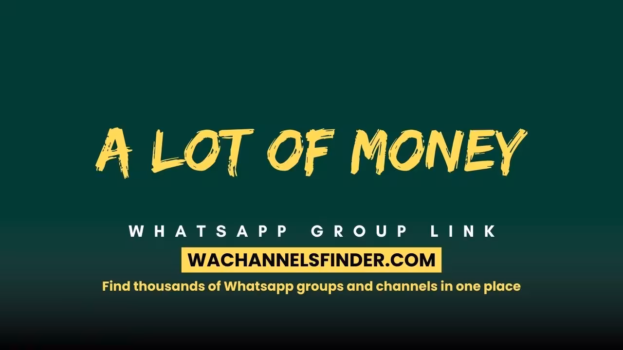 a lot of money - WhatsApp Channel