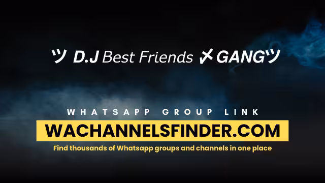ツ 𝘿.𝙅 𝘉𝘦𝘴𝘵 𝘍𝘳𝘪𝘦𝘯𝘥𝘴 〆𝙂𝘼𝙉𝙂ツ Whatsapp Group link
